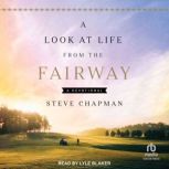 A Look at Life from the Fairway, Steve Chapman