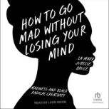 How to Go Mad Without Losing Your Min..., La Marr Jurelle Bruce