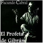 El Profeta de Gibran, Facundo Cabral