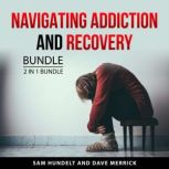 Navigating Addiction and Recovery Bun..., Sam Hundelt