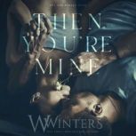 Then Youre Mine, Willow Winters