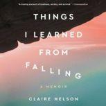 Things I Learned from Falling, Claire Nelson