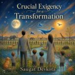 Crucial Exigency for a Transformation..., Saugat Devkota