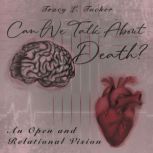 Can We Talk About Death?, Tracy L Tucker