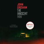 The Innocent Man Murder and Injustice in a Small Town, John Grisham