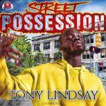 Street Possession, Tony Lindsay