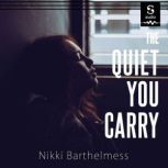 The Quiet You Carry, Nikki Barthelmess