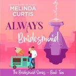 Always a Bridesmaid, Melinda Curtis