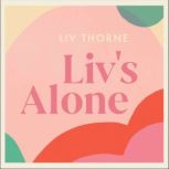 Livs Alone, Liv Thorne