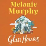 Glass Houses, Melanie Murphy
