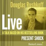 A Talk Based on Present Shock, Doug Rushkoff