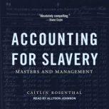 Accounting for Slavery, Caitlin Rosenthal