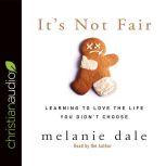 Its Not Fair, Melanie Dale