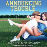 Announcing Trouble, Amy Fellner Dominy