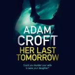 Her Last Tomorrow, Adam Croft