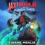 Jax Freeman and the Phantom Shriek, Kwame Mbalia