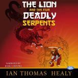 The Lion and the Five Deadly Serpents..., Ian Thomas Healy