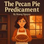 The Pecan Pie Predicament A Cozy Tha..., Hoang Nguyen