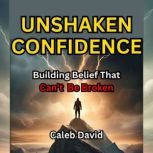 Unshaken Confidence, Caleb David