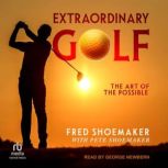Extraordinary Golf, Fred Shoemaker