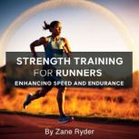 Strength Training for Runners, Zane Ryder