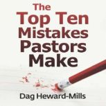 The Top Ten Mistakes Pastors Make, Dag HewardMills