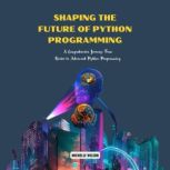 Shaping the Future of Python Programm..., Michelle Wilson