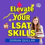 Elevate Your LSAT Skills Essential T..., Dorian Quillan