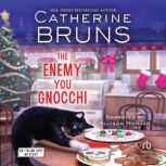 The Enemy You Gnocchi, Catherine Bruns