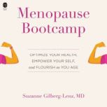 Menopause Bootcamp Optimize Your Health, Empower Your Self, and Flourish as You Age, Suzanne Gilberg-Lenz