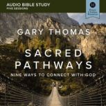 Sacred Pathways Audio Bible Studies, Gary  Thomas