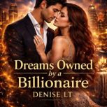 Dreams Owned by a Billionaire, DENISE LT
