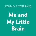Me and My Little Brain, John D. Fitzgerald