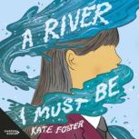 A River I Must Be, Kate Foster