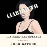 Liarmouth A FeelBad Romance, John Waters