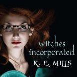 Witches Incorporated, K. E. Mills