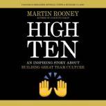 High Ten An Inspiring Story About Building Great Team Culture, Martin Rooney