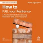 How to FUEL your Resilience, Rose Aghdami