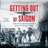 Getting Out of Saigon, Ralph White