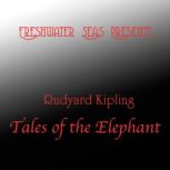 Rudyard Kipling Tales of the Elephant, Rudyard Kipling