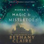 Mornas Magic  Mistletoe, Bethany Claire