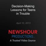 DecisionMaking Lessons for Teens in ..., PBS NewsHour
