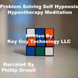 Problem Solving Self Hypnosis Hypnoth..., Key Guy Technology LLC