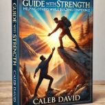 Guide With Strength, Caleb David