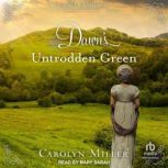 Dawns Untrodden Green, Carolyn Miller