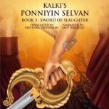 Ponniyin Selvan Book 3  Sword of Sla..., Kalki Krishnamurthy