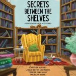 Secrets Between the Shelves, Cynthia Hickey