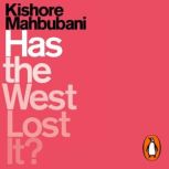 Has the West Lost It?, Kishore Mahbubani