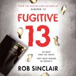 Fugitive 13, Rob Sinclair