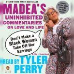 Dont Make a Black Woman Take Off Her..., Tyler Perry